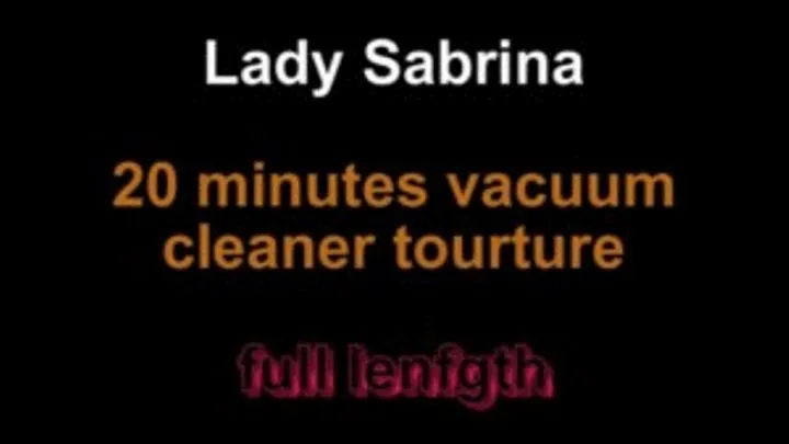 Lady Sabrina 20 minutes vacuum cleaner tourture