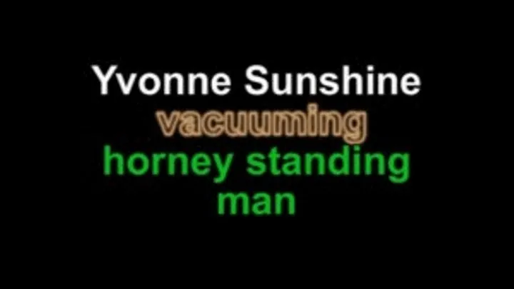 Yvonne sunshin vacuum horney standing man