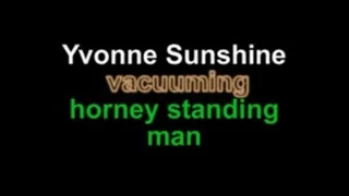 Yvonne sunshin vacuum horney standing man