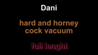 Dani hadr and horney cock vacuum ** lenght***