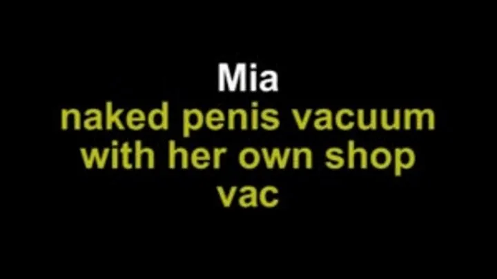 Mia naked penis vacuum with her own vacuum