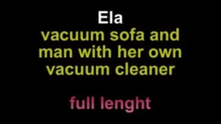 Ela vacuum sofa and man with own vacuum cleaner ** lenght***