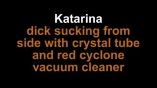 Katarina dick sucking from side with crystal tube and red cyclone vacuum