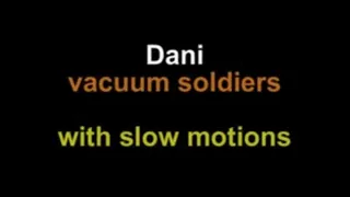 Dani vacuum soldiers with slow motion