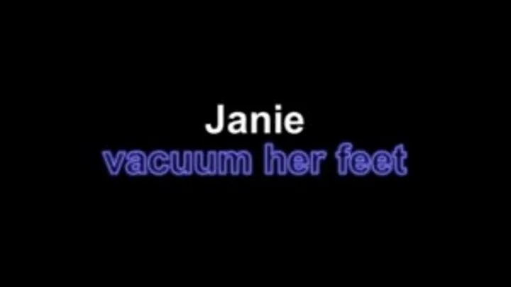 Janie vacuum her feet