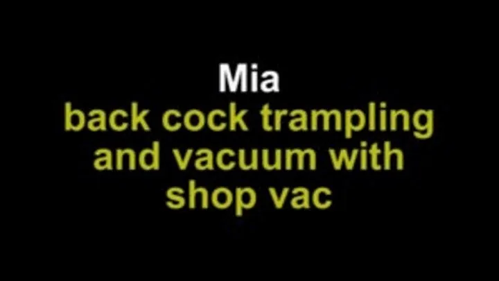 Mia back cock trampling and vacuuming with shop vac