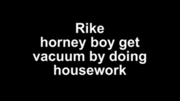 Rike horney boy get vacuumed by housework