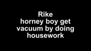 Rike horney boy get vacuumed by housework