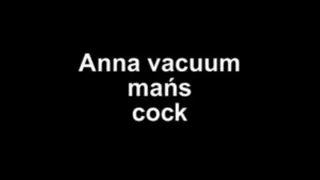 Anna vacuum mans cock