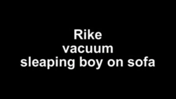 Rike vacuum sleaping man on sofa