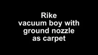 Rike vacuum boy with ground nozzle as carpet