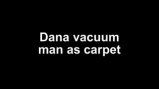 Dana vacuum man as carpet