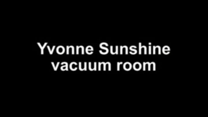 Yvonne Sunshine vacuum room ***NEW MODEL!!***