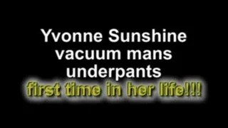Yvonne Sunshine vacuum mans underpants first time in her life!!!! ***NEW MODEL!!***