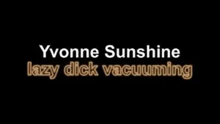 Yvonne Sunshine lazy dick vacuuming