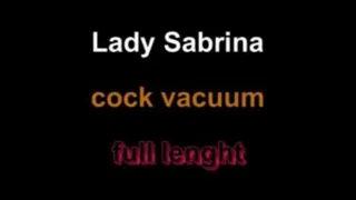 Lady Sabrina cock vacuum ** lenght***