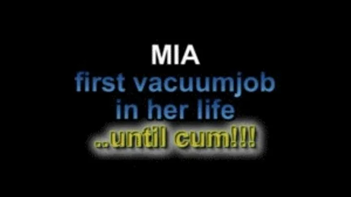 Mia first vacuum job in her life ...until cum!!!