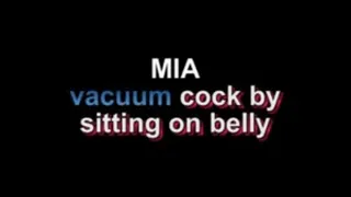 Mia vacuum cock by sitting on belly