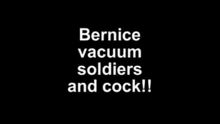 Bernice vacuum soldiers and cock!