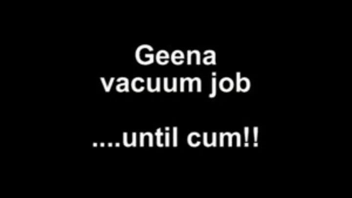 Geena vacuumjob ....until cum!!