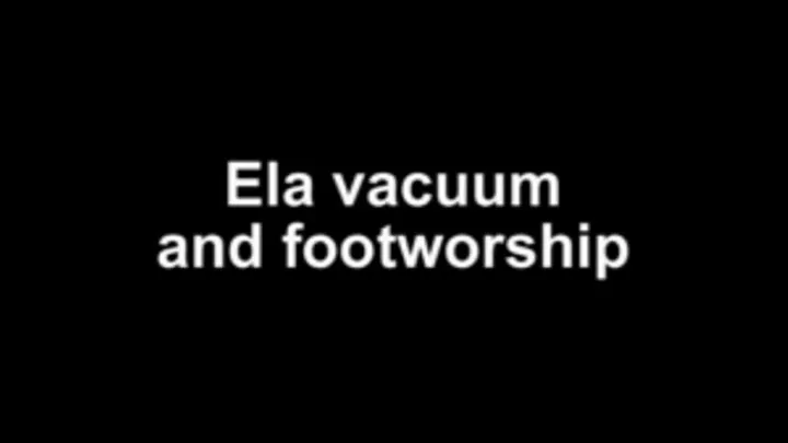 Ela vacuum and footworship