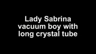 Lady Sabrina vacuum boy with long crystal tube