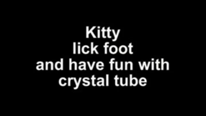 Kitty lick foot and have fun with crystal tube