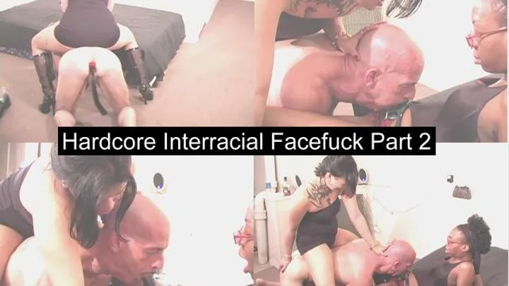 - Hardcore Interracial Face Fuck Part 2 - 1,500 kbps