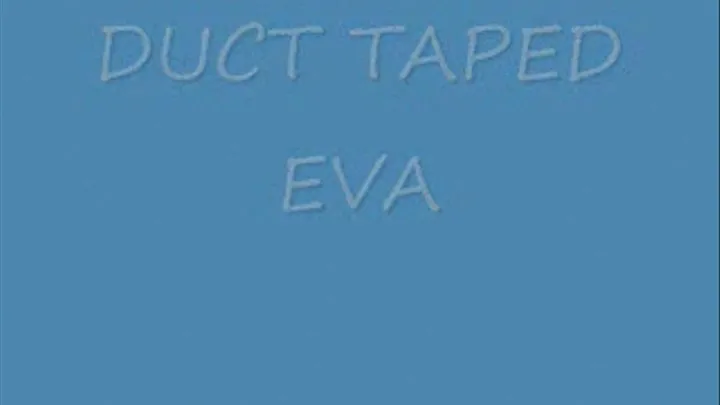 DUCT TAPED EVA