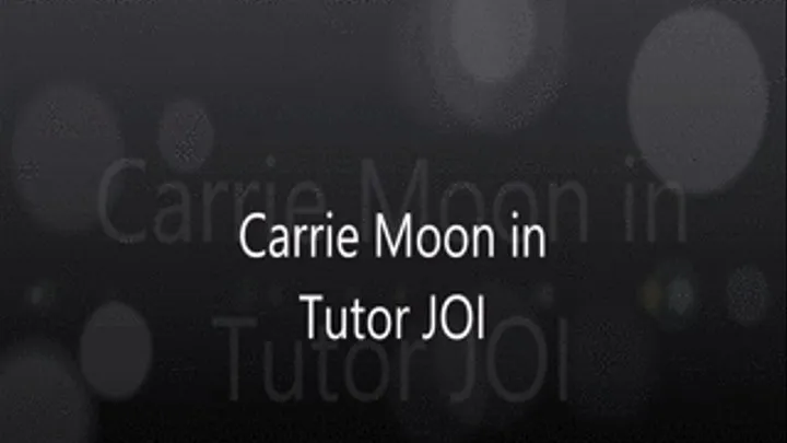 Carrie Moon does Tutor JOI ( for android)