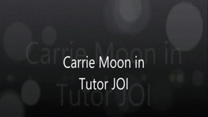 Carrie Moon does Tutor JOI