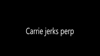 Officer Carrie jerks perp