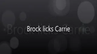 Brock licks Carrie