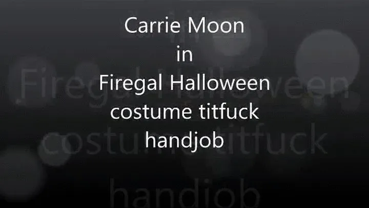 Carrie Moon - Sexy Firegal Halloween costume - Titfuck handjob (apple )