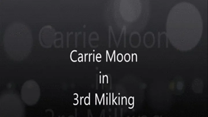 Carrie Moon - Third Milking. Handjob