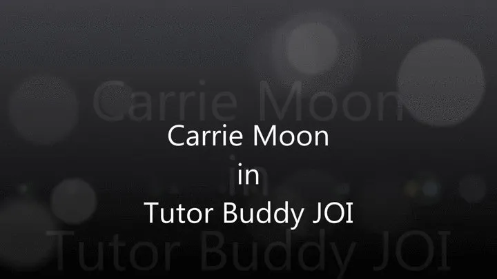 Carrie Moon - Tutor JOI for Buddy