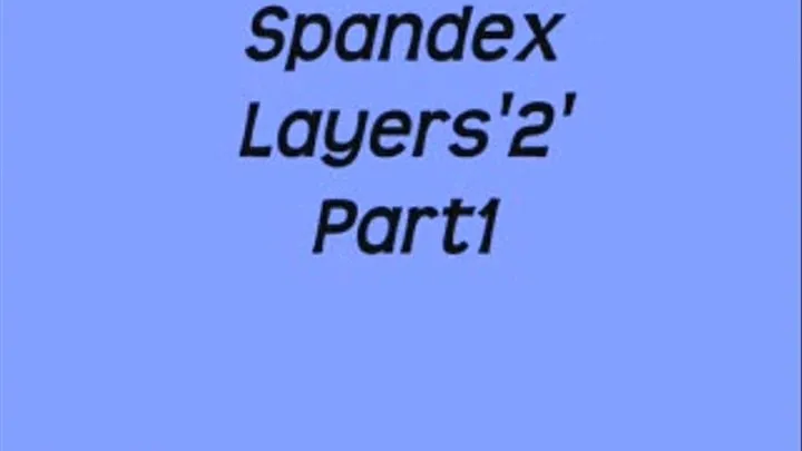 Spandex Layers2 Part1