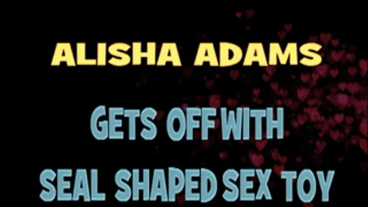 Alisha Adams Gets Off With Seal Shaped Dildo! - X 480