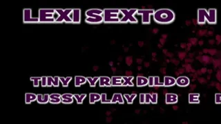 Lexi Sexton Tiny Glass Dildo Play! - AVI