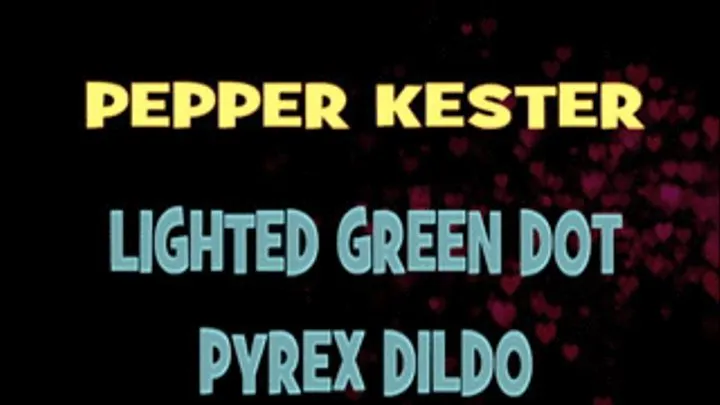 Pepper Kester Green Dot Lighted Dildo! - HD AVI