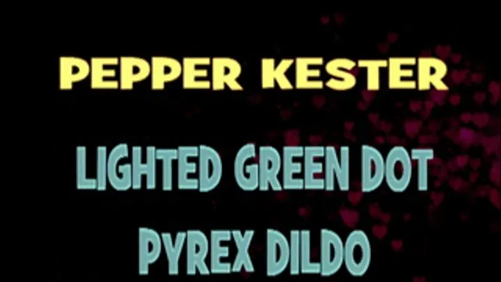 Pepper Kester Green Dot Lighted Dildo! - HD IPOD