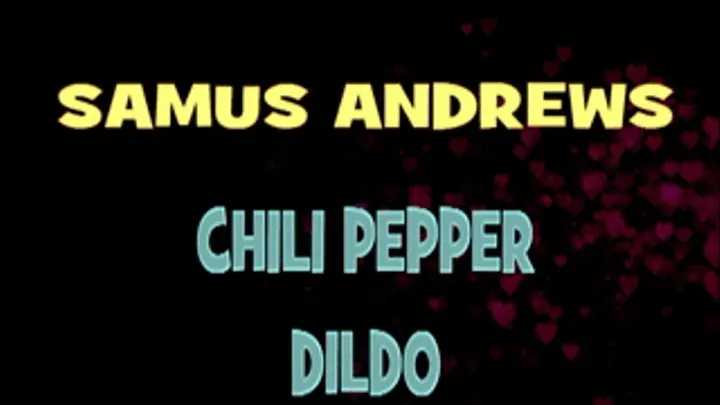 Samus Andrews Gets Off With Chili Pepper Toy! - 640 X 360