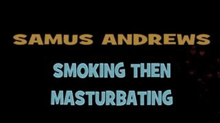 Samus Andrews Smoking And Masturbating! - 1440 X 1080