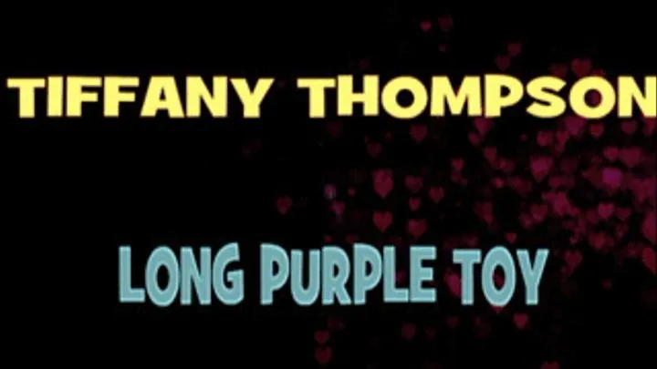 Tiffany Thompson's Long Purple Toy! - HD AVI