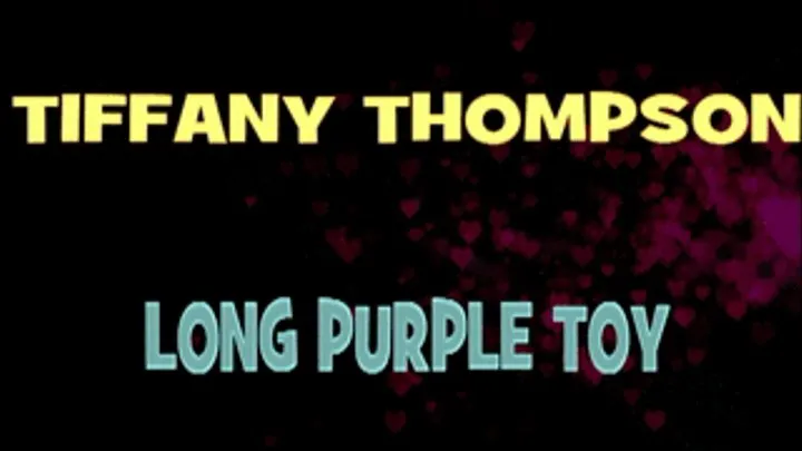 Tiffany Thompson's Long Purple Toy! - HD X 720