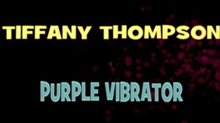 Tiffany Thompson's Purple Vibrator! - 640 X 360