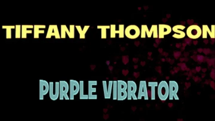 Tiffany Thompson's Purple Vibrator! - HD MP4