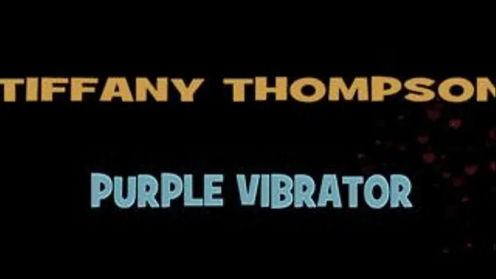 Tiffany Thompson's Purple Vibrator! - HD