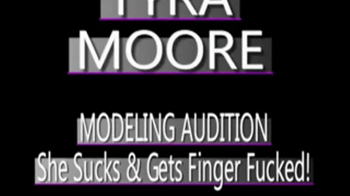 Tyra Moore Finger Fucked Sucking Dick!