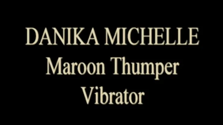 Danika Michelle Maroon Vibrator Play!